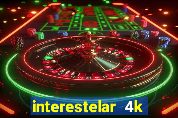 interestelar 4k dublado download